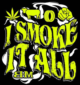 I Smoke It All